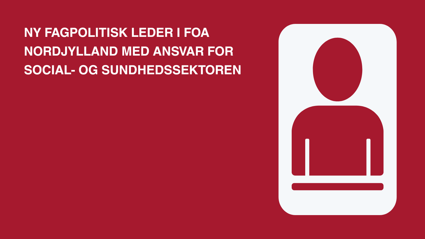 Ny fagpolitisk leder i FOA Nordjylland med ansvar for social- og sundhedssektoren